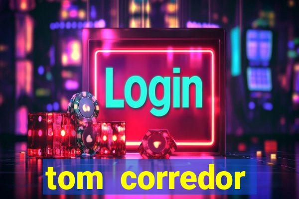tom corredor dinheiro infinito atualizado 2023