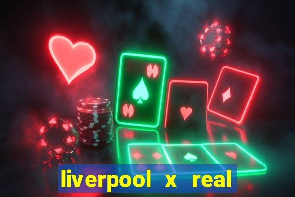 liverpool x real madrid futemax