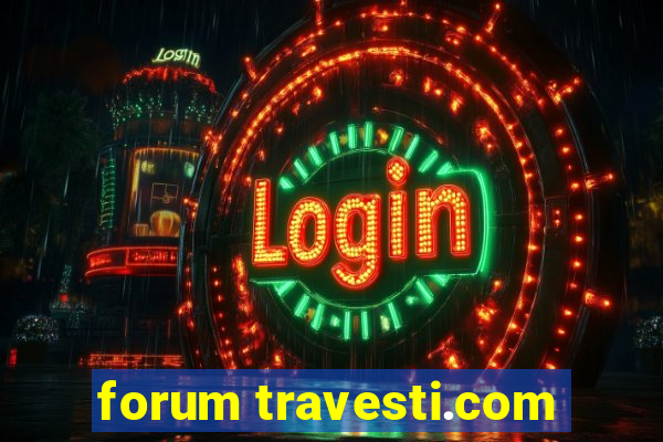 forum travesti.com