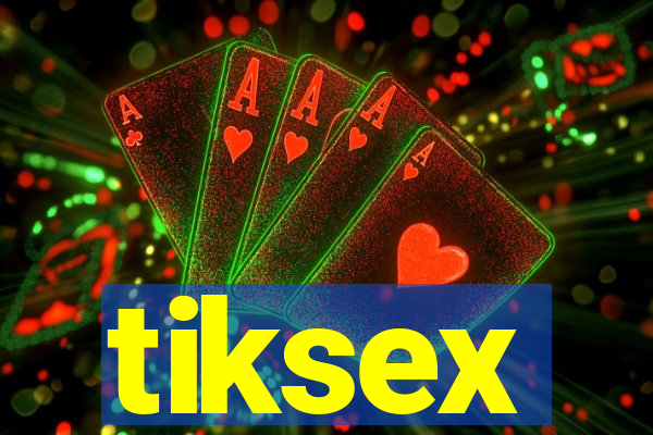 tiksex