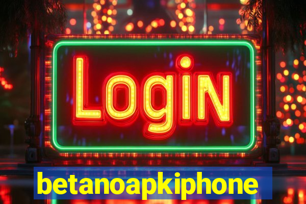 betanoapkiphone