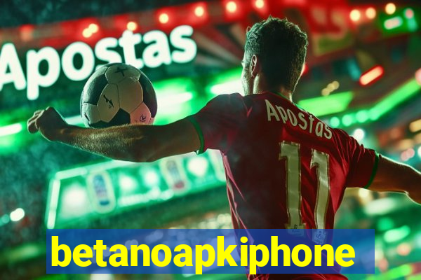 betanoapkiphone