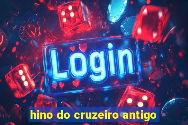 hino do cruzeiro antigo