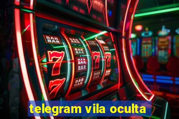 telegram vila oculta