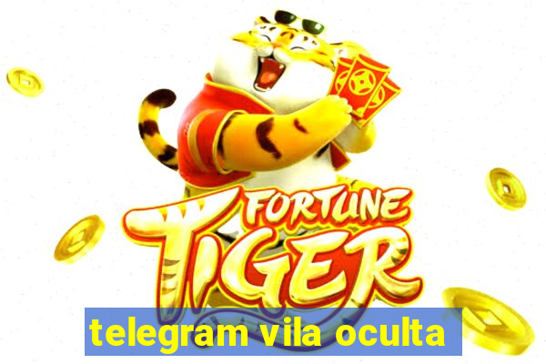 telegram vila oculta