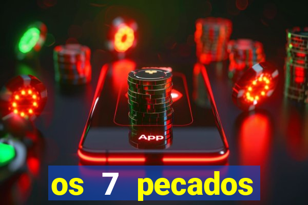 os 7 pecados capitais filme