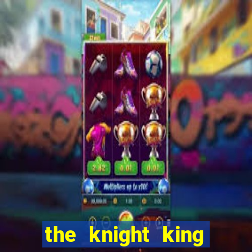the knight king who returned with a god mangadex