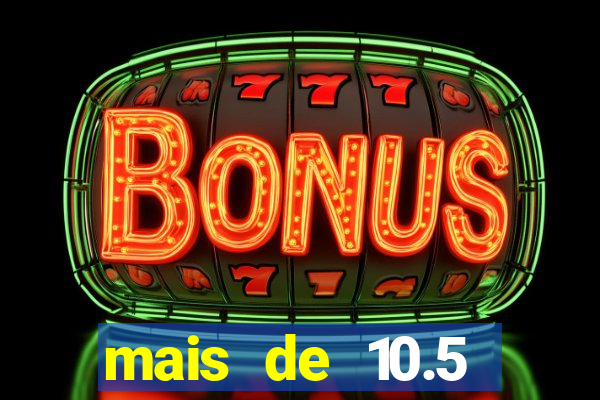 mais de 10.5 escanteios o que significa