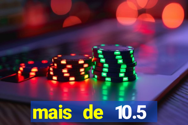 mais de 10.5 escanteios o que significa