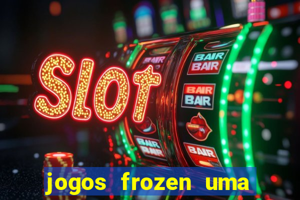 jogos frozen uma aventura congelante problema em dobro