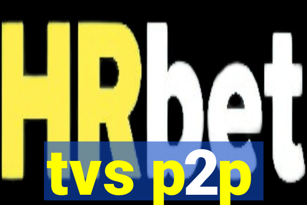 tvs p2p