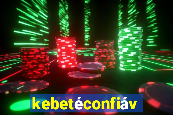 kebetéconfiável