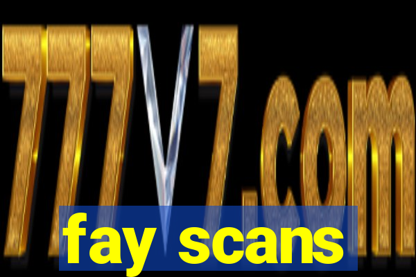 fay scans