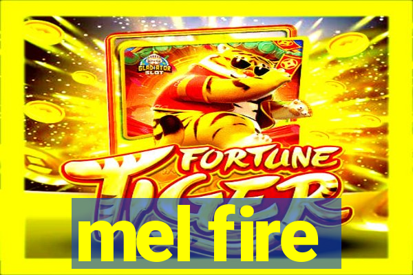 mel fire