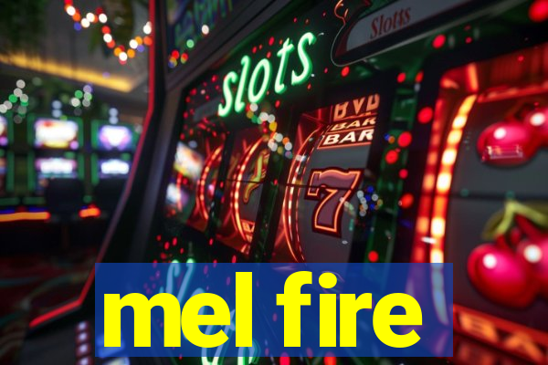mel fire