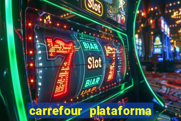 carrefour plataforma de jogos