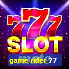 game rider 77