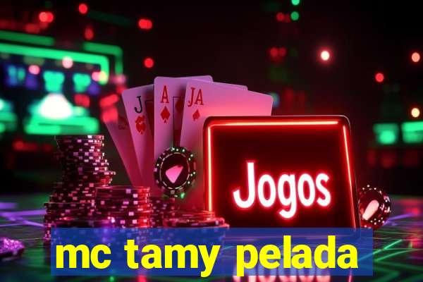 mc tamy pelada