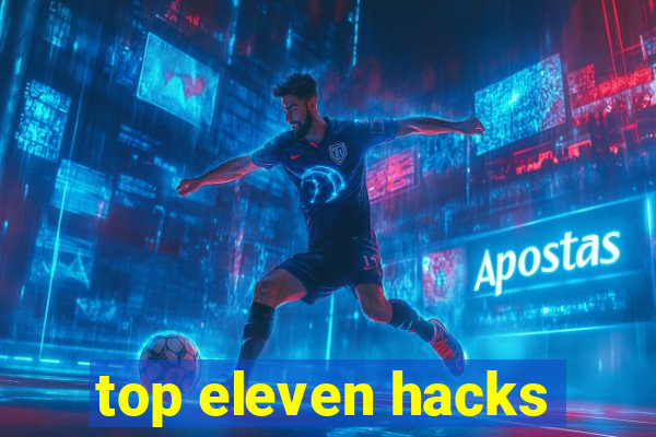top eleven hacks