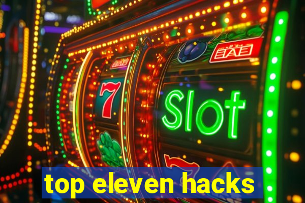 top eleven hacks