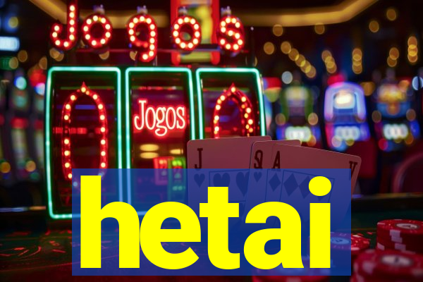 hetai