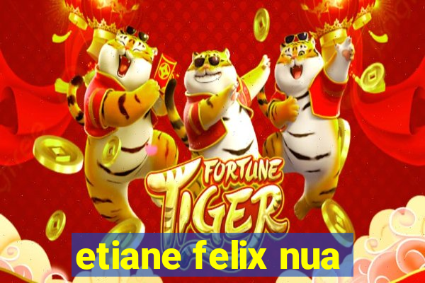 etiane felix nua