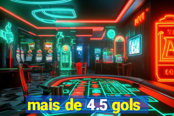 mais de 4.5 gols