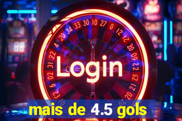 mais de 4.5 gols