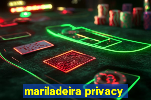 mariladeira privacy