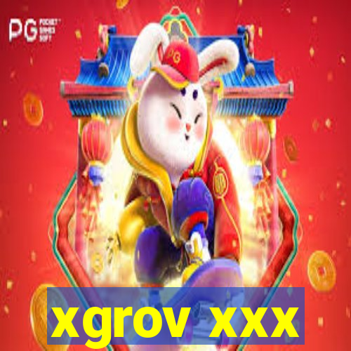 xgrov xxx