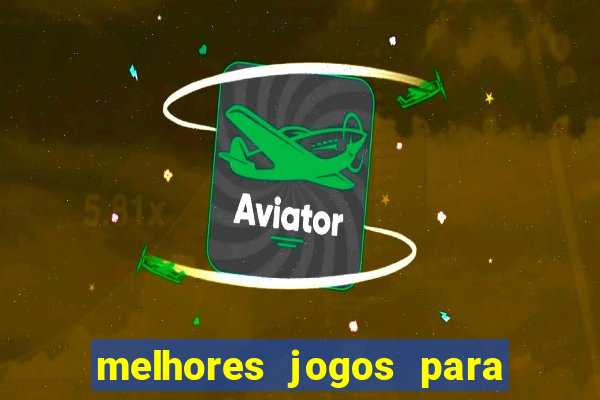 melhores jogos para android de todos os tempos