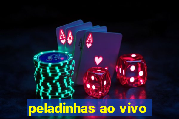 peladinhas ao vivo