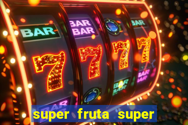 super fruta super fruit box onde comprar blox fruits showcase