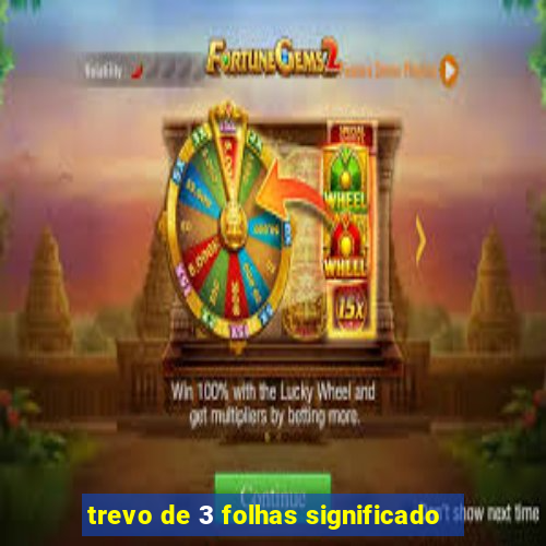 trevo de 3 folhas significado