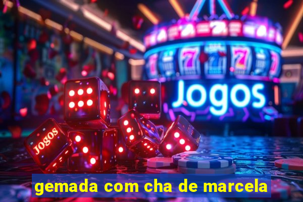 gemada com cha de marcela