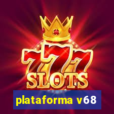 plataforma v68