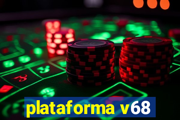 plataforma v68