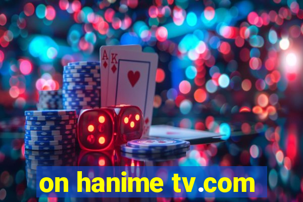 on hanime tv.com