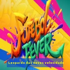 Leopardo das neves velocidade