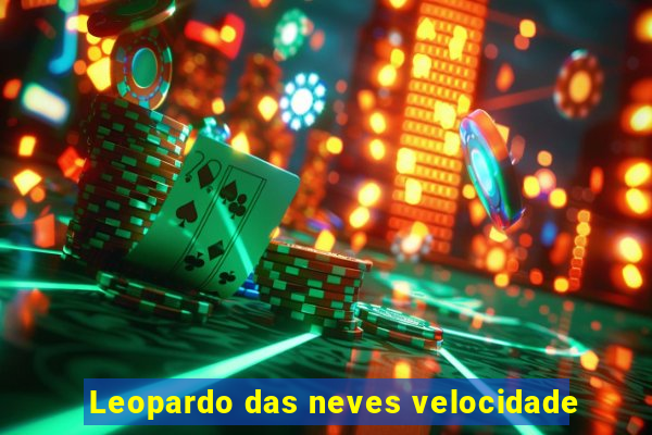 Leopardo das neves velocidade