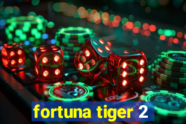 fortuna tiger 2