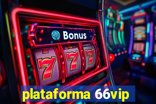 plataforma 66vip