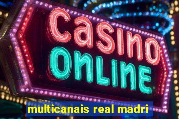 multicanais real madri