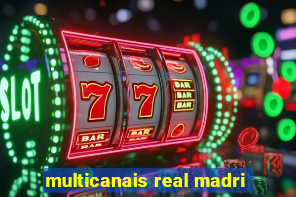 multicanais real madri