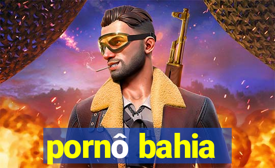 pornô bahia