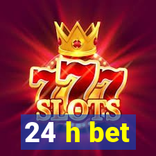 24 h bet