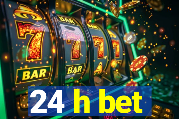 24 h bet