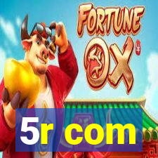 5r com