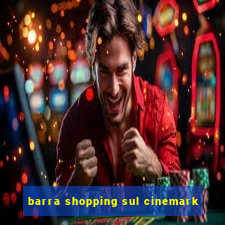 barra shopping sul cinemark