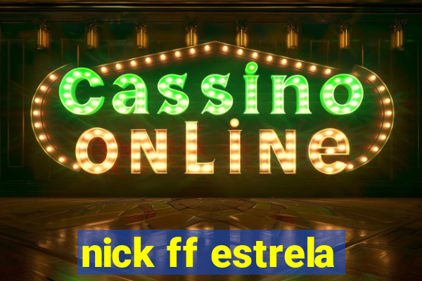nick ff estrela